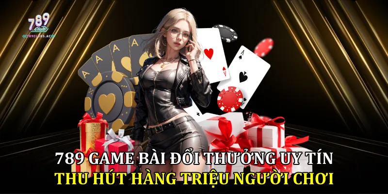 789 Game Bài Đổi Thưởng